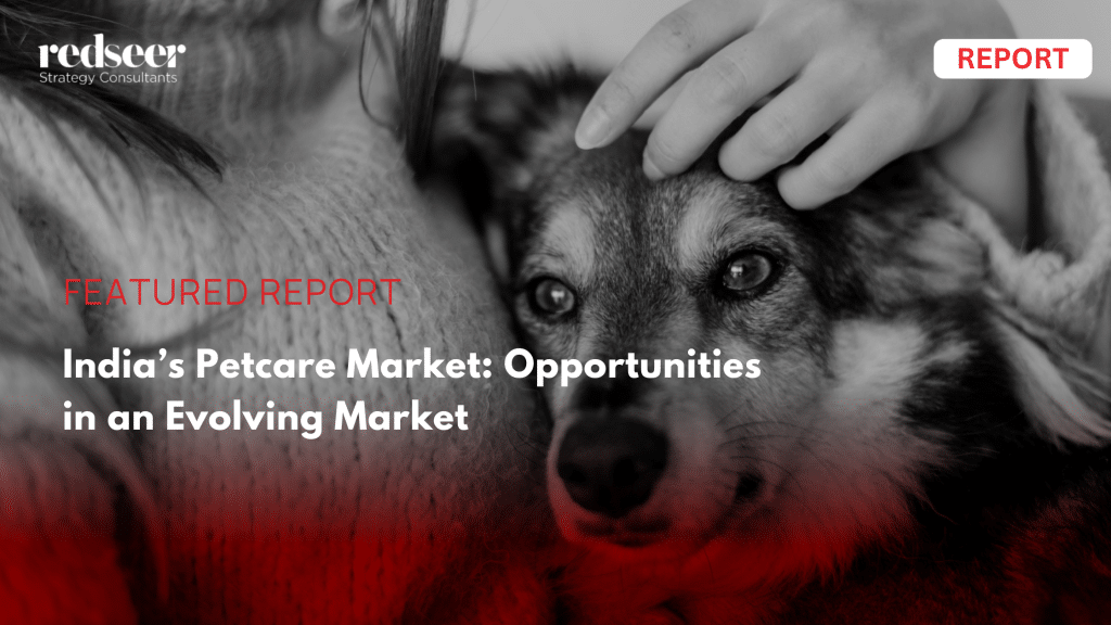 Petcare Market in India: Trends & Opportunities | Redseer Strategy Consulting